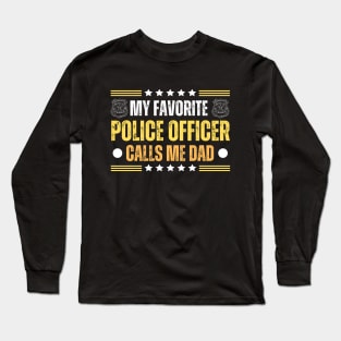 My Favorite Police Officer Call Me Dad - Father's Day Funny Gag Gift Long Sleeve T-Shirt